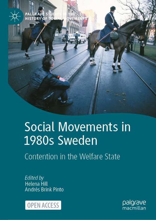Book cover of Social Movements in 1980s Sweden: Contention in the Welfare State (1st ed. 2023) (Palgrave Studies in the History of Social Movements)