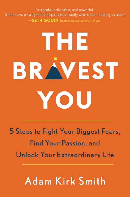 Book cover of The Bravest You: Five Steps to Fight Your Biggest Fears, Find Your Passion, and Unlock Your Extraordinary Life