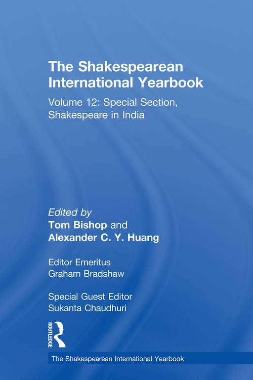 The Shakespearean International Yearbook: Volume 12: Special Section, Shakespeare in India (The Shakespearean International Yearbook)