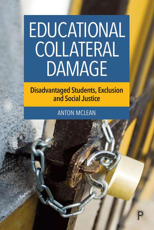 Book cover of Educational Collateral Damage: Disadvantaged Students, Exclusion and Social Justice