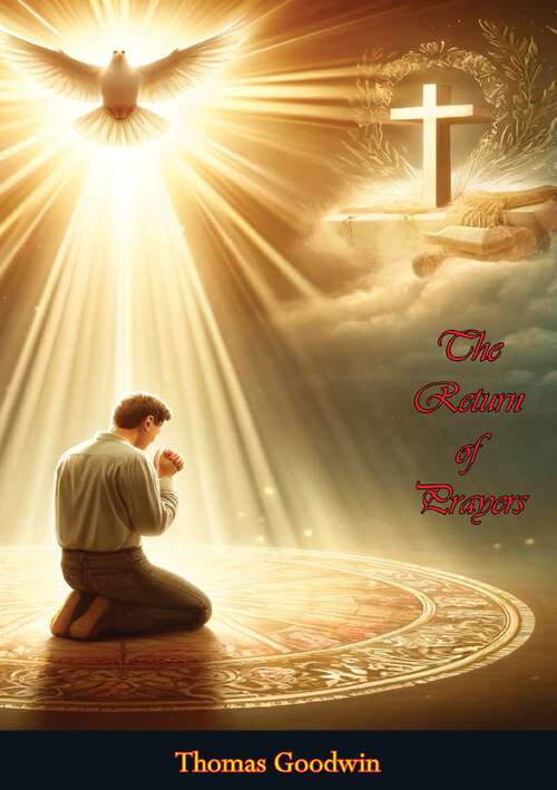 Book cover of The Return of Prayers: The Tidings Of Peace; And The Folly Of Relapsing (classic Reprint)