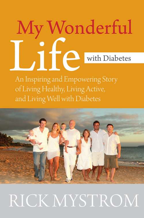 Book cover of My Wonderful Life with Diabetes: An Inspiring and Empowering Story of Living Healthy Living Active, and Living Well with Diabetes