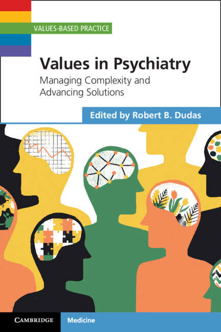 Book cover of Values in Psychiatry: Managing Complexity and Advancing Solutions (Values-Based Practice)