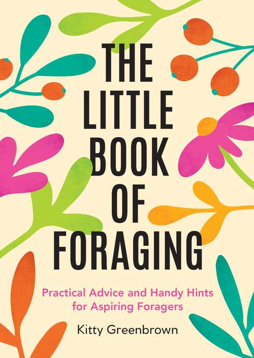 Book cover of The Little Book of Foraging: Practical Advice and Handy Hints for Aspiring Foragers