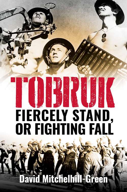 Book cover of Tobruk: Firecely Stand or Fighting Fall (2)