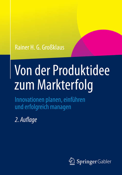 Book cover of Von der Produktidee zum Markterfolg: Innovationen planen, einführen und erfolgreich managen (2. Aufl. 2014)