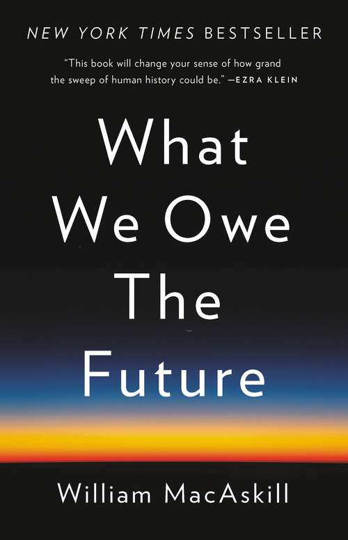 Book cover of What We Owe the Future: The Sunday Times Bestseller