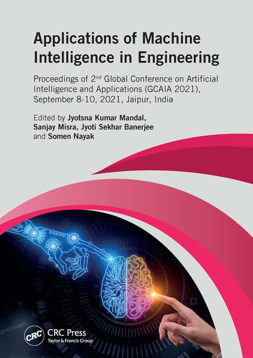 Applications of Machine intelligence in Engineering: Proceedings of 2nd Global Conference on Artificial Intelligence and Applications (GCAIA, 2021), September 8-10, 2021, Jaipur, India