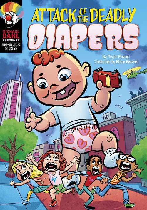 Book cover of Attack of the Deadly Diapers (Michael Dahl Presents: Side-Splitting Stories)