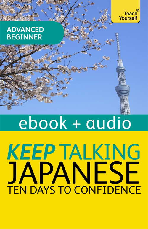 Book cover of Keep Talking Japanese Audio Course - Ten Days to Confidence: Enhanced Edition