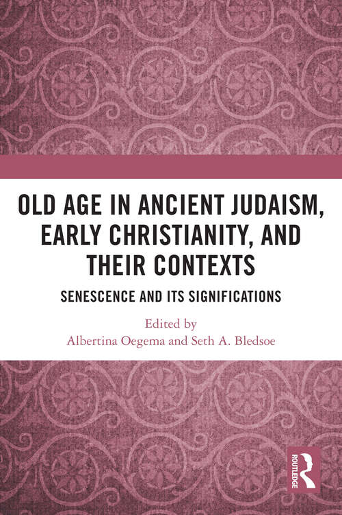 Book cover of Old Age in Ancient Judaism, Early Christianity, and Their Contexts: Senescence and Its Significations (1)