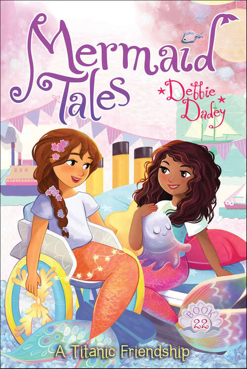 Book cover of A Titanic Friendship (Mermaid Tales #22)