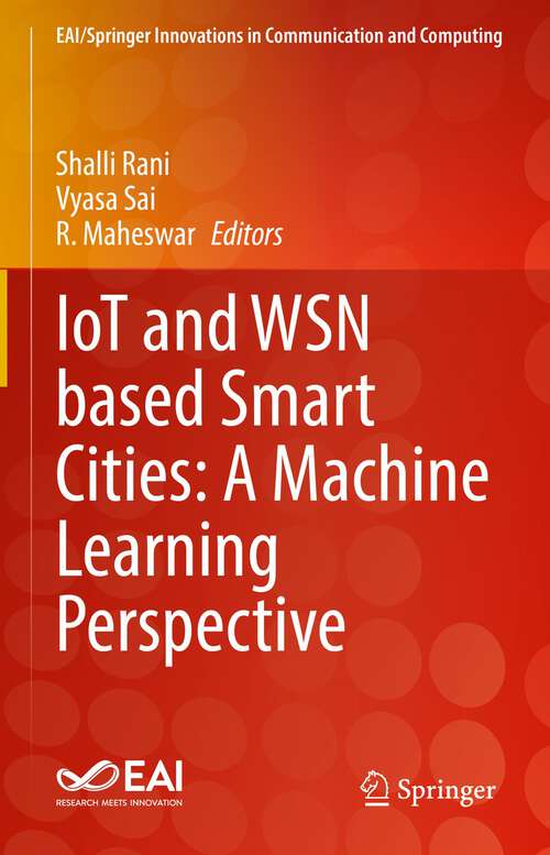 IoT and WSN based Smart Cities: A Machine Learning Perspective (EAI/Springer Innovations in Communication and Computing)