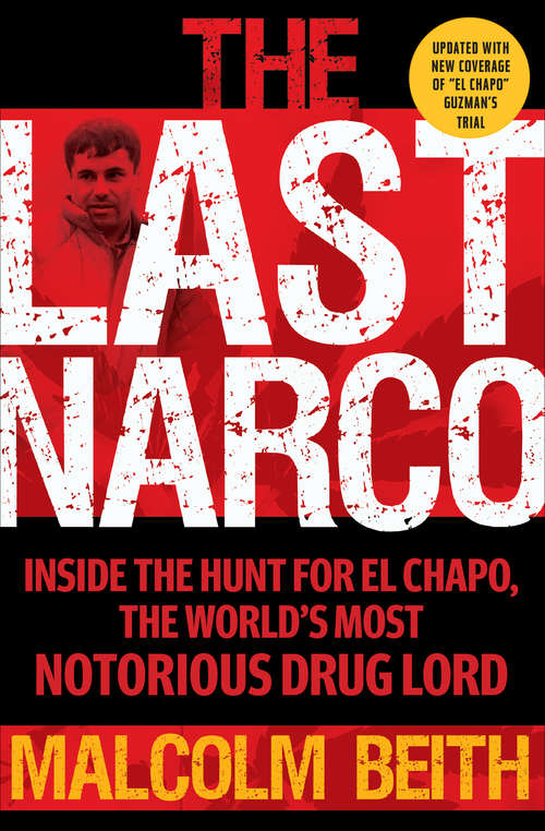 Book cover of The Last Narco: Inside the Hunt for El Chapo, the World's Most Wanted Drug Lord