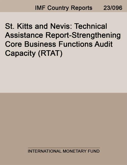 Book cover of St. Kitts and Nevis: Technical Assistance Report-Strengthening Core Business Functions Audit Capacity (RTAT)
