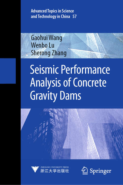 Seismic Performance Analysis of Concrete Gravity Dams (Advanced Topics in Science and Technology in China #57)