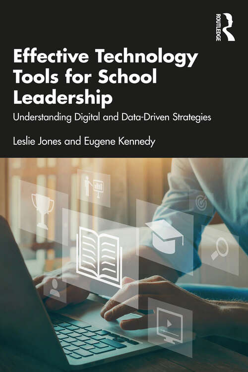 Book cover of Effective Technology Tools for School Leadership: Understanding Digital and Data-Driven Strategies