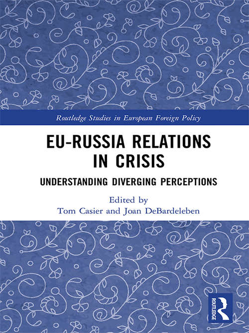 EU-Russia Relations in Crisis: Understanding Diverging Perceptions