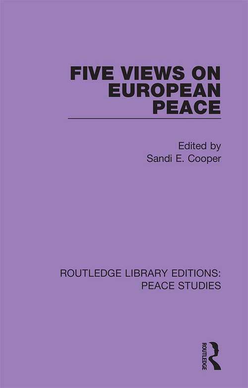 Five Views on European Peace (Routledge Library Editions: Peace Studies)