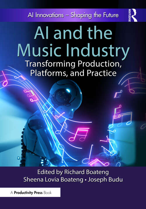 Book cover of AI and the Music Industry: Transforming Production, Platforms, and Practice (1)