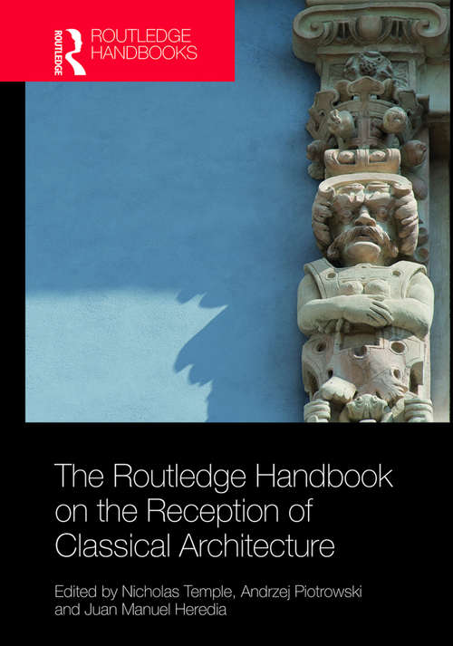 Book cover of The Routledge Handbook on the Reception of Classical Architecture