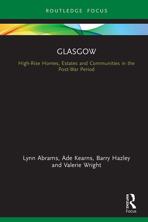 Glasgow: High-Rise Homes, Estates and Communities in the Post-War Period (Built Environment City Studies)