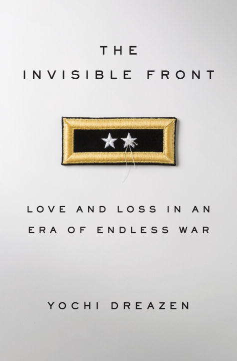 Book cover of The Invisible Front: Love and Loss in an Era of Endless War