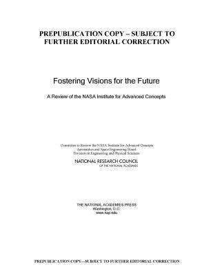 Book cover of Fostering Visions for the Future: A Review of the NASA Institute of Advanced Concepts