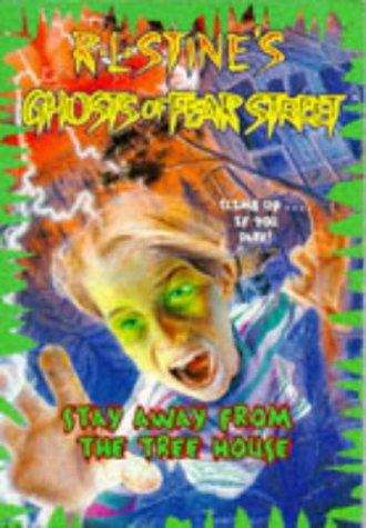 Book cover of Stay Away from the Tree House (Ghosts of Fear Street #5)