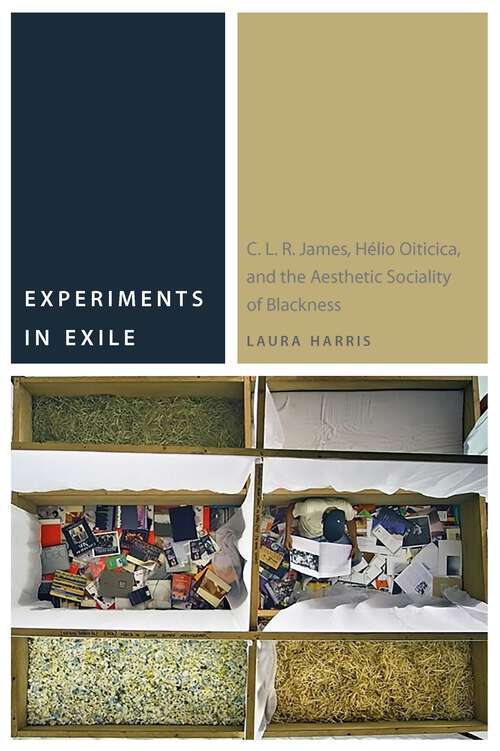 Book cover of Experiments in Exile: C. L. R. James, Hélio Oiticica, and the Aesthetic Sociality of Blackness (1) (Commonalities)
