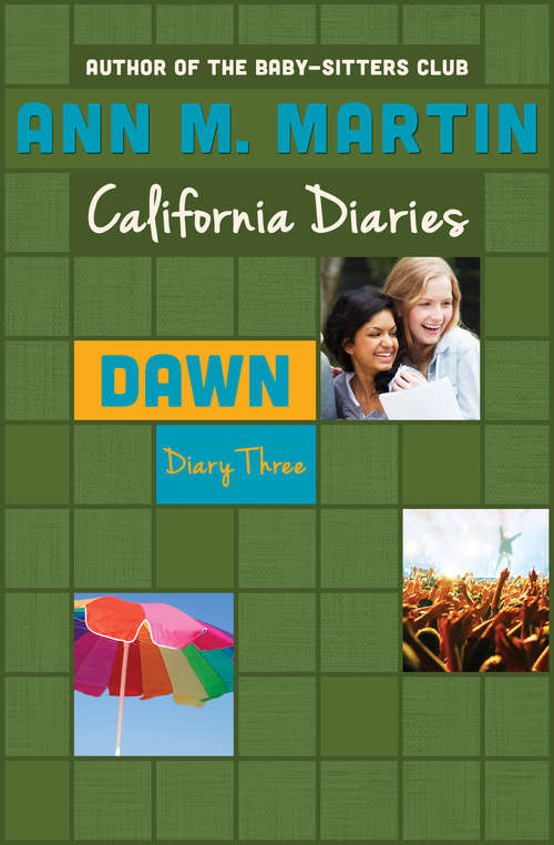 Dawn: Dawn, Sunny, Maggie, Amalia, And Ducky (California Diaries #11)