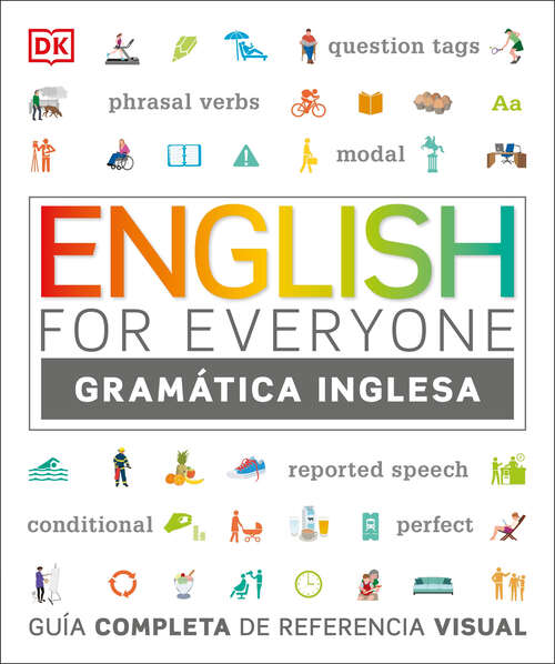 Book cover of English For Everyone Gramática Inglesa: Guía completa de referencia visual (DK English for Everyone)