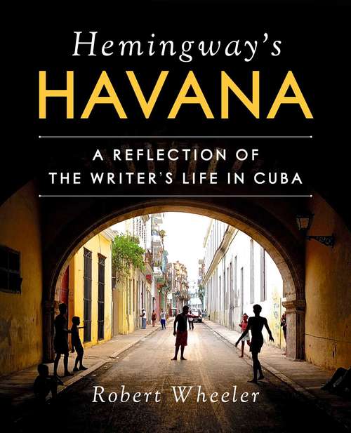 Book cover of Hemingway's Havana: A Reflection of the Writer's Life in Cuba
