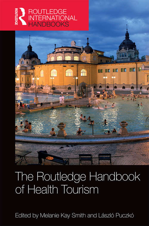 The Routledge Handbook of Health Tourism (Routledge International Handbooks)