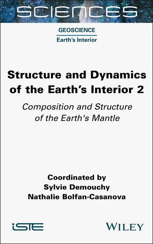 Book cover of Structure and Dynamics of the Earth's Interior 2: Composition and Structure of the Earth's Mantle (ISTE Invoiced)