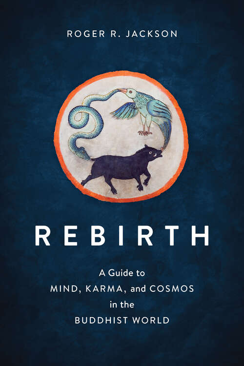 Book cover of Rebirth: A Guide to Mind, Karma, and Cosmos in the Buddhist World