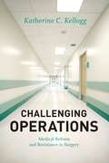 Challenging Operations: Medical Reform and Resistance in Surgery