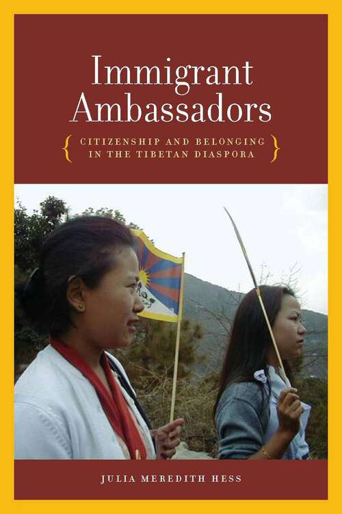Book cover of Immigrant Ambassadors: Citizenship and Belonging in the Tibetan Diaspora