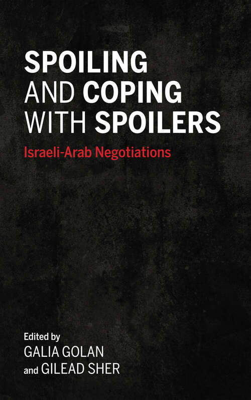 Spoiling and Coping with Spoilers: Israeli-Arab Negotiations (Indiana Series In Middle East Studies)