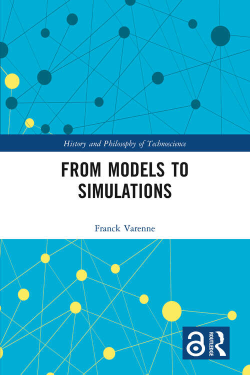 Book cover of From Models to Simulations (History and Philosophy of Technoscience)
