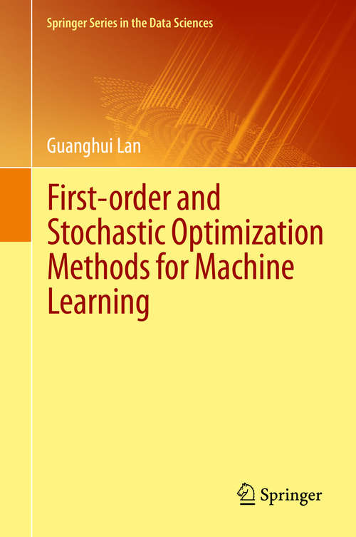 Book cover of First-order and Stochastic Optimization Methods for Machine Learning (1st ed. 2020) (Springer Series in the Data Sciences)