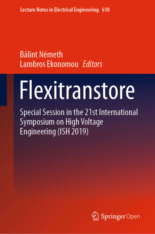 Book cover of Flexitranstore: Special Session in the 21st International Symposium on High Voltage Engineering (ISH 2019) (1st ed. 2020) (Lecture Notes in Electrical Engineering #610)