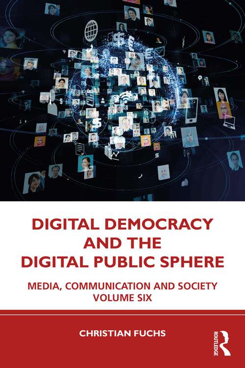 Book cover of Digital Democracy and the Digital Public Sphere: Media, Communication and Society Volume Six