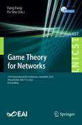 Game Theory for Networks: 11th International EAI Conference, GameNets 2022, Virtual Event, July 7-8, 2022, Proceedings (Lecture Notes of the Institute for Computer Sciences, Social Informatics and Telecommunications Engineering Series #457)