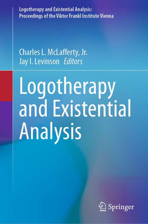 Book cover of Logotherapy and Existential Analysis (2024) (Logotherapy and Existential Analysis: Proceedings of the Viktor Frankl Institute Vienna #2)