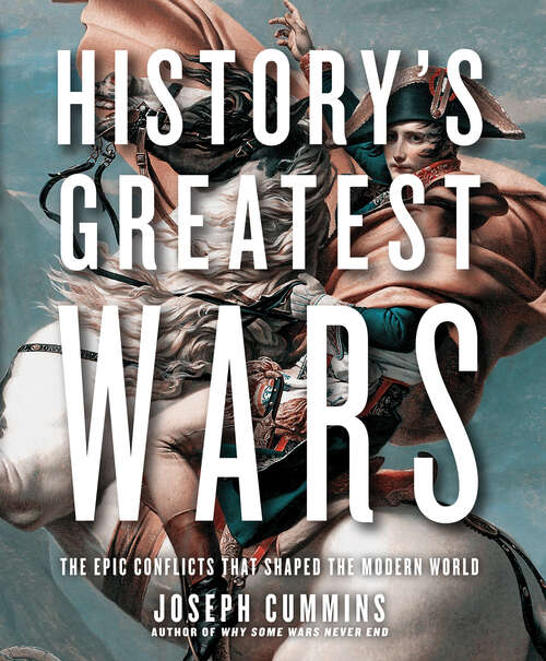 Book cover of History's Greatest Wars: The Epic Conflicts That Shaped the Modern World