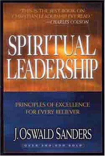 Book cover of Spiritual Leadership: Principles of Excellence for every Believer