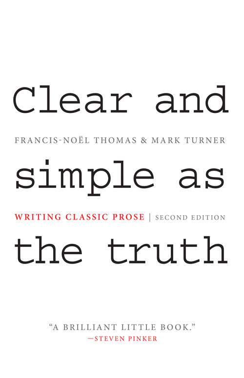 Clear and Simple as the Truth: Writing Classic Prose
