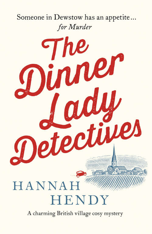 Book cover of The Dinner Lady Detectives: A charming British village cosy mystery (Dinner Lady Detectives)