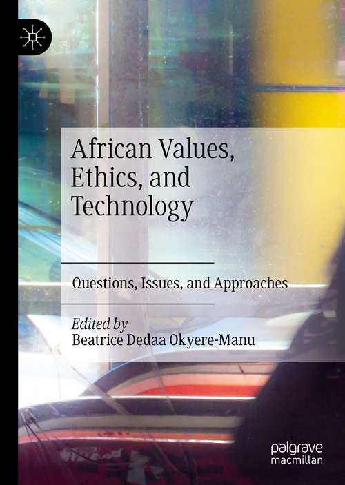 Book cover of African Values, Ethics, and Technology: Questions, Issues, and Approaches (1st ed. 2021)
